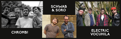 SCHWAB – SORO + Un poco loco + Electric Vocuhila + Chromb!